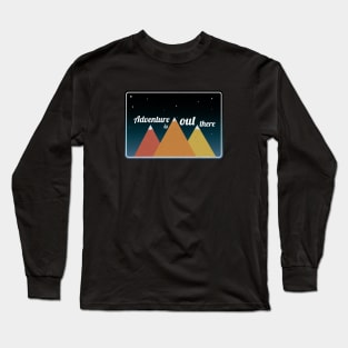 Adventure is out there Long Sleeve T-Shirt